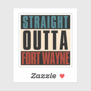 Straight Outta Fort Wayne Indiana IN