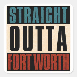Straight Outta Fort Worth Texas TX USA Square Sticker