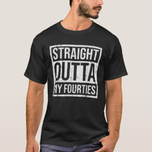 Straight Outta Fourties 40s Fifty 50 Year 50th Bir T-Shirt