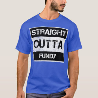 Straight Outta Fundy National Park Canada Vintage  T-Shirt