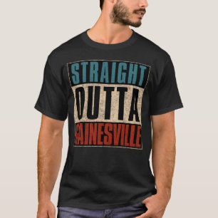 Straight Outta Gainesville Florida FL T-Shirt