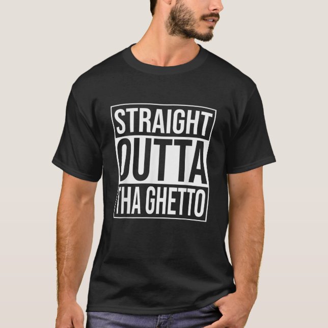 Straight Outta Ghetto Street Life Thug Hood Street T-Shirt (Front)