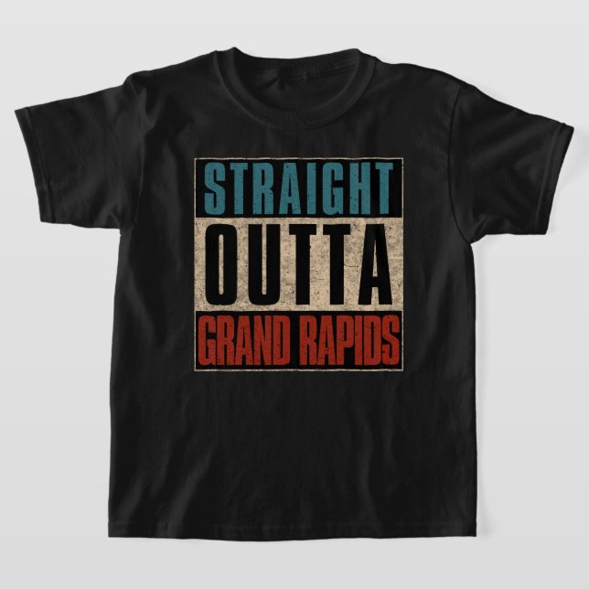 Straight Outta Grand Rapids Michigan MI T-Shirt (Laydown)