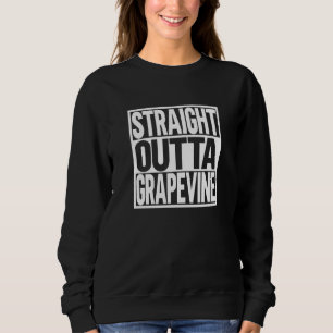 Straight Outta Grapevine Sweatshirt