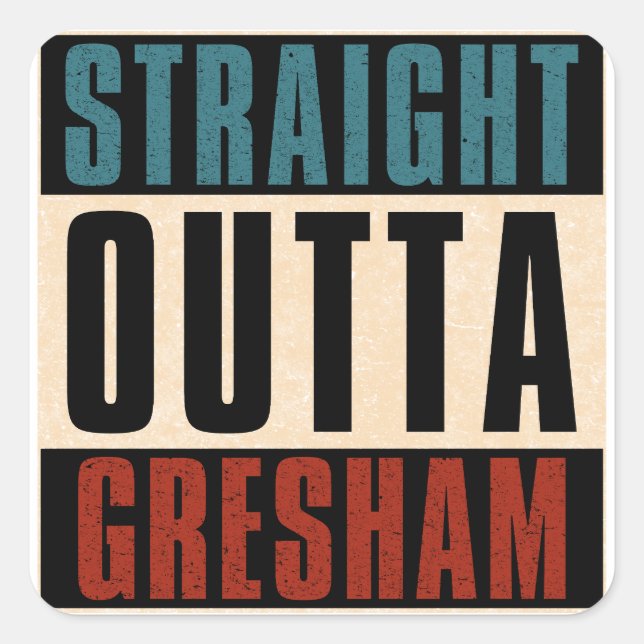 Straight Outta Gresham Oregon OR Square Sticker (Front)