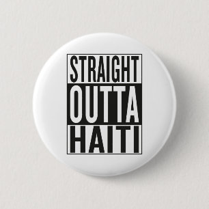 straight outta Haiti 6 Cm Round Badge