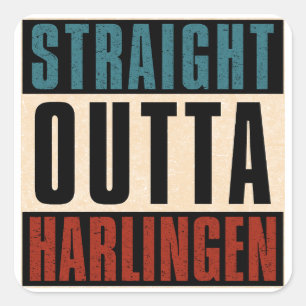 Straight Outta Harlingen Texas TX Square Sticker