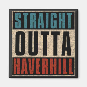 Straight Outta Haverhill Massachusetts MA Magnet