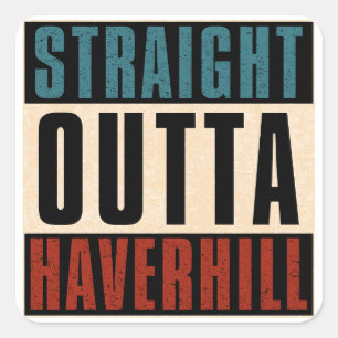 Straight Outta Haverhill Massachusetts MA Square Sticker