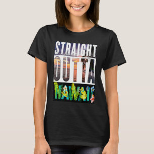 Straight Outta Hawaii  Travel Vacation T-Shirt