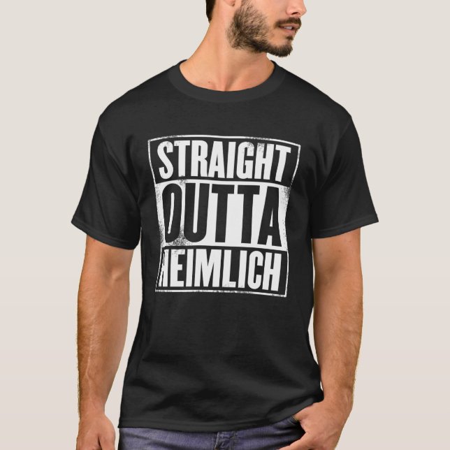 Straight Outta Heimlich T-Shirt (Front)