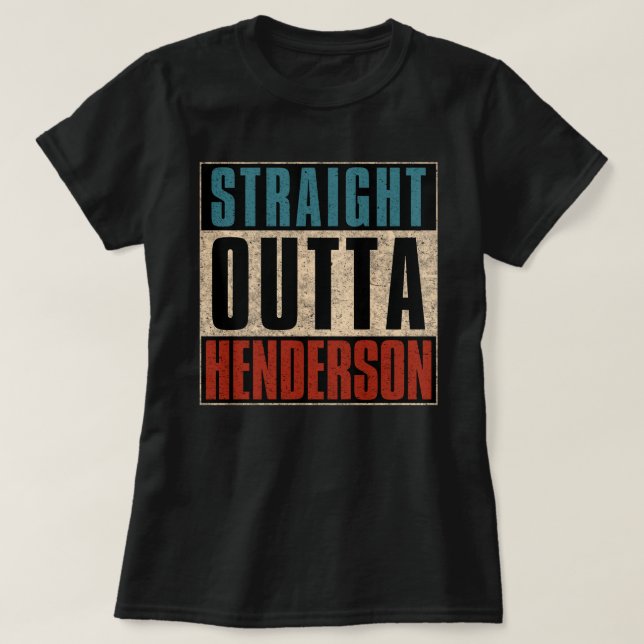 Straight Outta Henderson Nevada NV T-Shirt (Design Front)