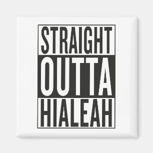 straight outta Hialeah Magnet