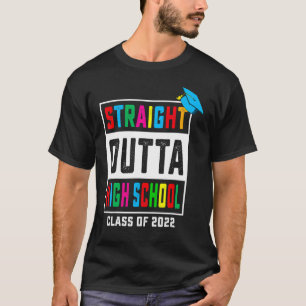Straight Outta High School Class Of 2022 Graduat T-Shirt