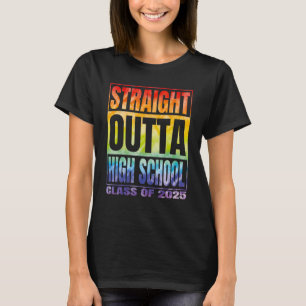 Straight Outta High School Class Of 2025 Graduati T-Shirt