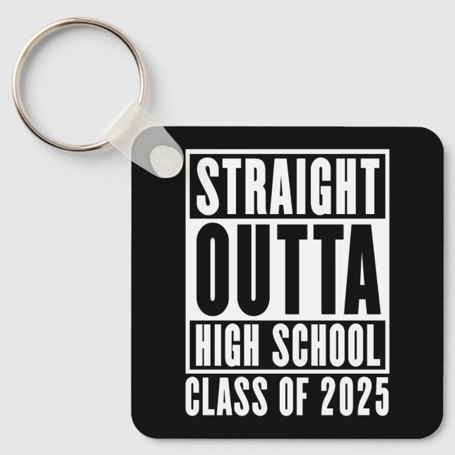 Straight Outta High School Class of 2025 Key Ring (Front)