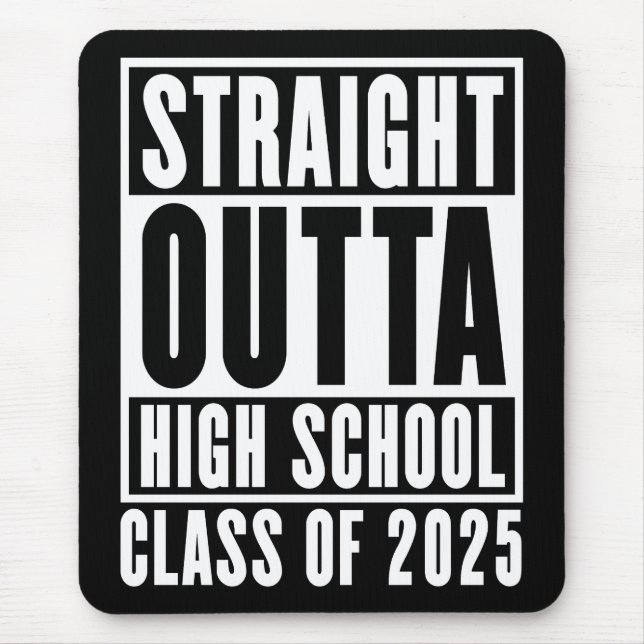 Straight Outta High School Class of 2025 Mouse Pad (Front)