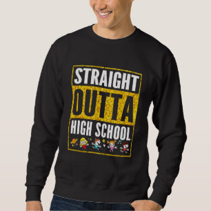 Straight Outta High School Cool Grad Heart Graduat Sweatshirt