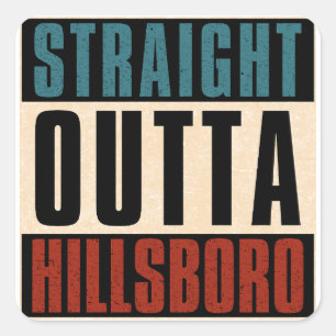 Straight Outta Hillsboro Oregon OR Square Sticker