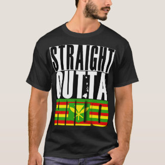 Straight Outta Hilo Hawaii Kanaka Maoli Flag by Ha T-Shirt