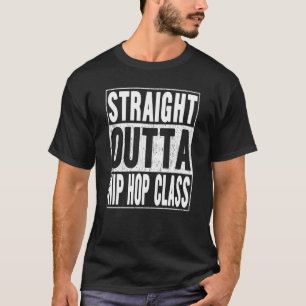 Straight Outta Hip Hop Class School Graduation T-Shirt