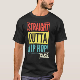 Straight Outta Hip Hop Class T-Shirt