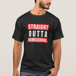 Straight Outta Homeschool Funny Cool Back To Schoo T-Shirt
