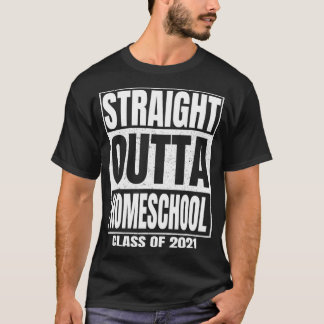 Straight Outta Homeschool Senior Graduation Of T-Shirt