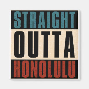 Straight Outta Honolulu Hawaii HI Magnet