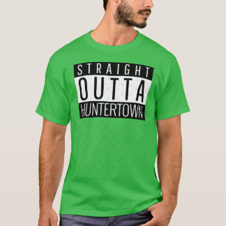 Straight Outta Huntertown Indiana Huntertown IN T-Shirt