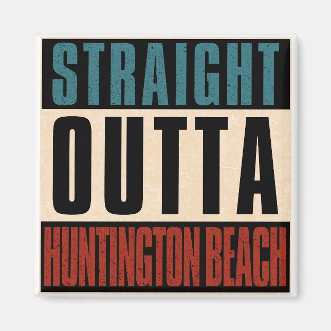 Straight Outta Huntington Beach California CA Magnet (Front)