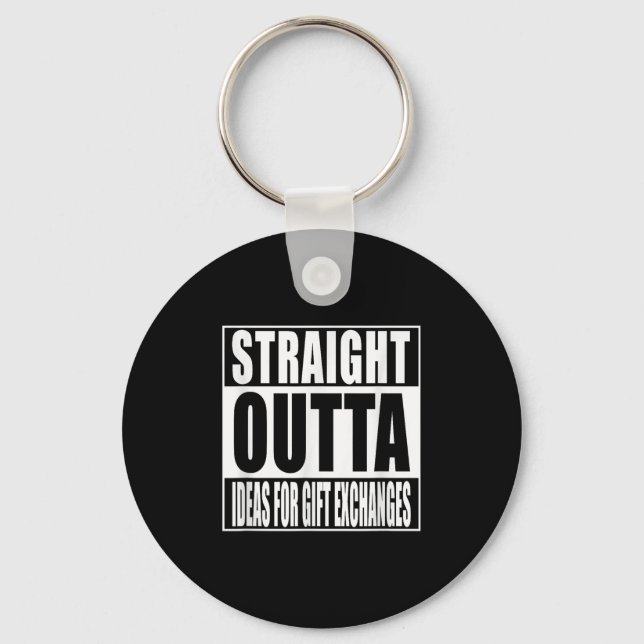 Straight Outta Ideas For Gift Exchanges Shirt Whit Key Ring (Front)