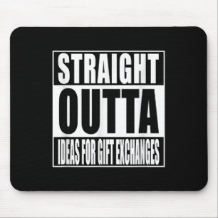 Straight Outta Ideas For Gift Exchanges Shirt Whit Mouse Pad
