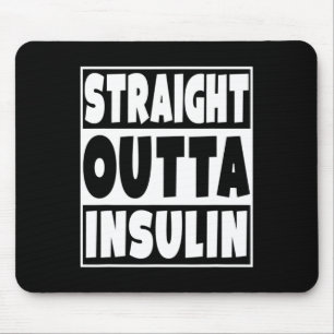 Straight Outta Insulin Diabetes Awareness Diabetic Mouse Pad
