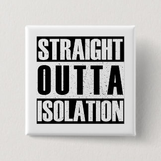 STRAIGHT outta isolation 15 Cm Square Badge