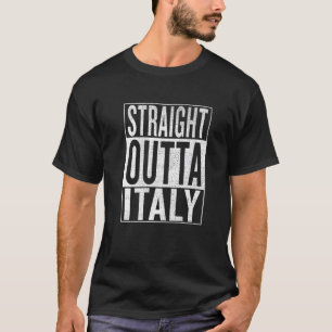 Straight Outta Italy Great Travel Outfit T-Shirt