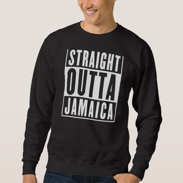 Straight Outta Jamaica Funny Jamaican Men Women Te Sweatshirt (Front)