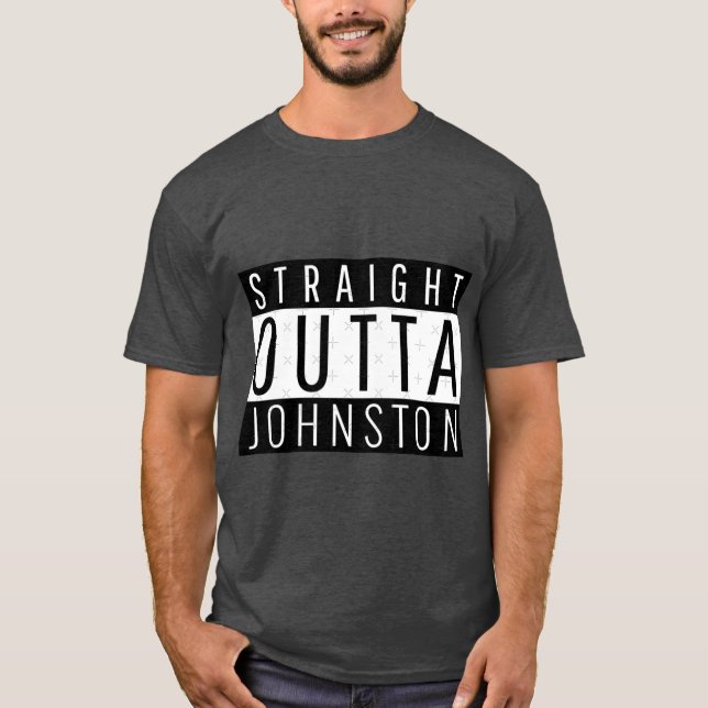 Straight Outta Johnston Iowa T-Shirt (Front)