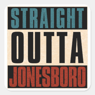 Straight Outta Jonesboro Arkansas AR Square Sticker
