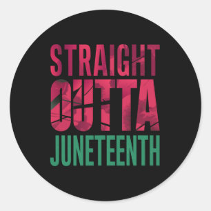 Straight Outta Junenth Quote Juneteenth Women Men Classic Round Sticker