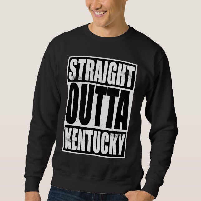 Straight Outta Kentucky Humor Sweatshirt (Front)
