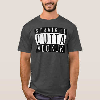 Straight Outta Keokuk Iowa T-Shirt