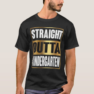 Straight Outta Kindergarten Cute Graduation Cool B T-Shirt