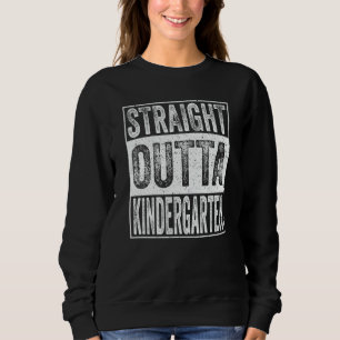 Straight Outta Kindergarten  Graduation Sweatshirt