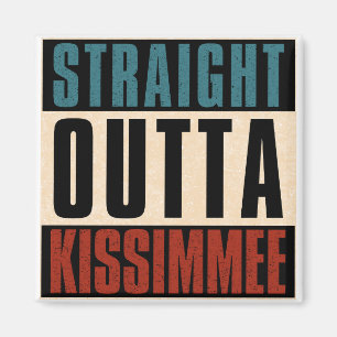 Straight Outta Kissimmee Florida FL Magnet