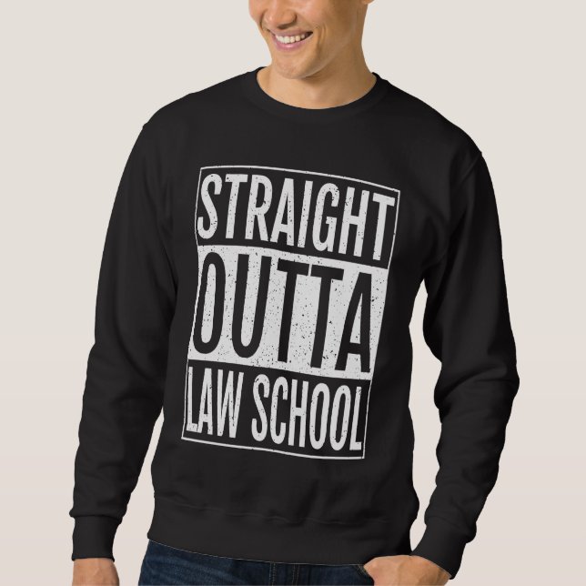 Straight Outta Law School Graduation Gifts     Sweatshirt (Front)