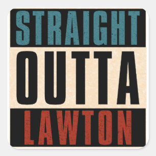 Straight Outta Lawton Oklahoma OK Square Sticker