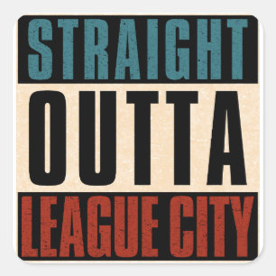 Straight Outta League City Texas TX Square Sticker