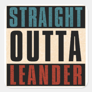 Straight Outta Leander Texas TX Square Sticker
