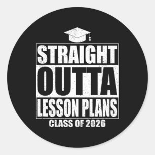 Straight Outta Lesson Plans Graduation Cl 2026 Gra Classic Round Sticker